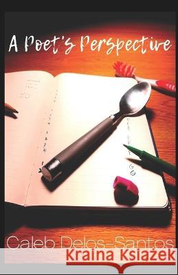 A Poet's Perspective Caleb Delos-Santos   9789395224178 Cyberwit.Net