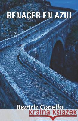 Renacer En Azul Beatriz Copello 9789395224406 Cyberwit.Net