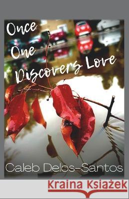 Once One Discovers Love Caleb Delos-Santos 9789395224420 Cyberwit.Net