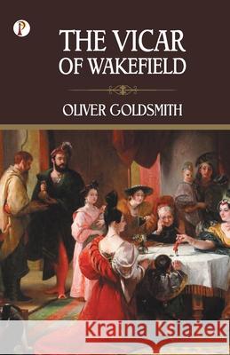 The Vicar of Wakefield Oliver Goldsmith 9789395229302 Pharos Books