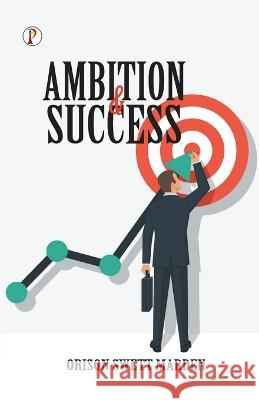 Ambition and Success Orison Swett Marden   9789395229562 Pharos Books