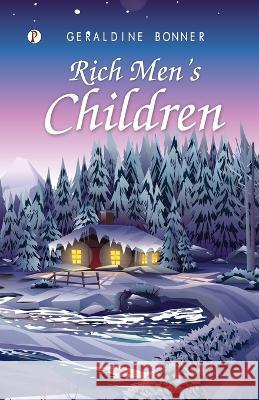 Rich Men's Children Geraldine Bonner   9789395229845