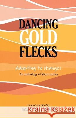 Dancing Gold Flecks Jayanthi Sankar 9789395233071 Zero Degree Publishing