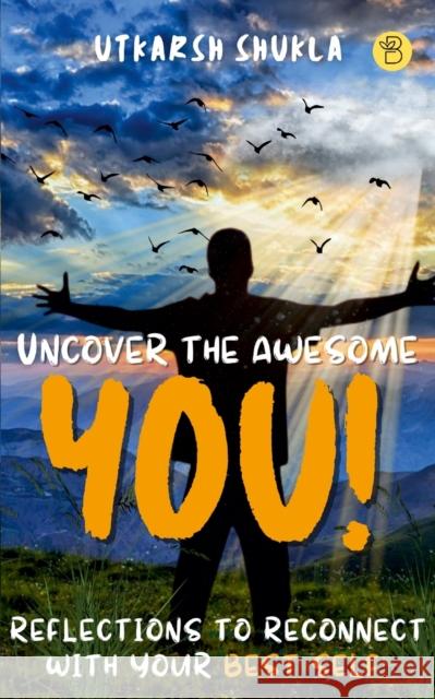 Uncover the Awesome You! Utkarsh Shukla 9789395266277