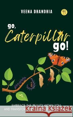 Go, Caterpillar Go! Veena Dhandhia   9789395266529