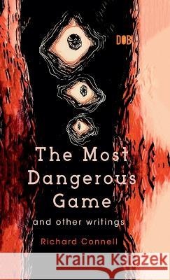 The Most Dangerous Game And Other Writings Richard Connell 9789395346641