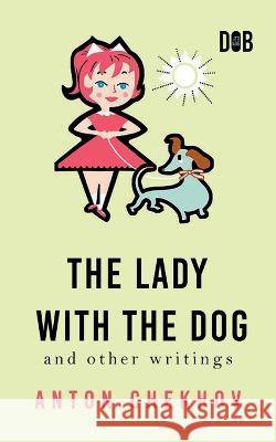 The Lady With The Dog And Other Writings Anton Chekhov 9789395346726 Delhi Open Books