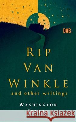 RIP VAN WINKLE And Other Writings Washington Irving 9789395346733