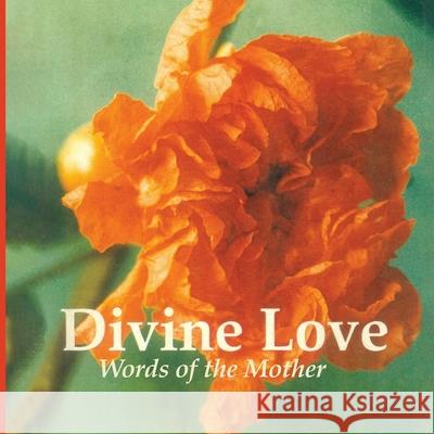 Divine Love: Words of the Mother Franz Fassbender 9789395460750