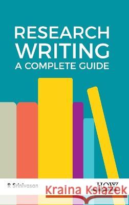 Research Writing: A Complete Guide R Srinivasan   9789395522083 How Academics