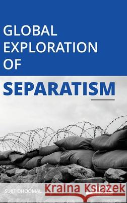 Global Exploration of Separatism Sujit Dhoomal 9789395522953 How Academics