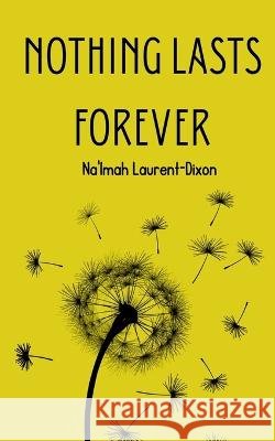 Nothing Lasts Forever Na'imah Laurent-Dixon   9789395621182 Libresco Feeds Pvt. Ltd