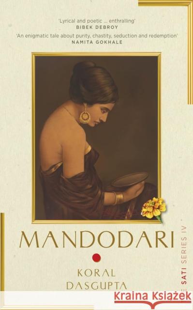 Mandodari: The Sati Series IV Koral Dasgupta 9789395624701