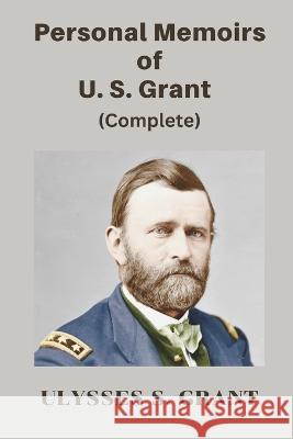 Personal Memoirs of U. S. Grant, Complete Ulysses S Grant   9789395675130 Vij Books India