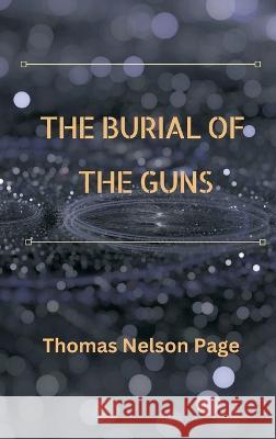 The Burial of the Guns Thomas Nelson Page 9789395675314 Vij Books India