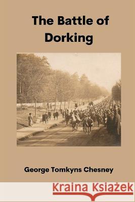 The Battle of Dorking George Tomkyns Chesney 9789395675321