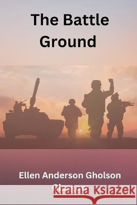 The Battle Ground Ellen Anderson Gholson Glasgow 9789395675574 Vij Books India