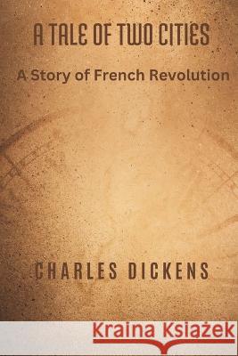 A Tale of Two Cities: A Story of French Revolution Charles Dickens   9789395675734 Vij Books India