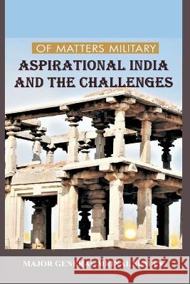 Of Matters Military: Aspirational India and Challenges Mrinal Suman   9789395675895