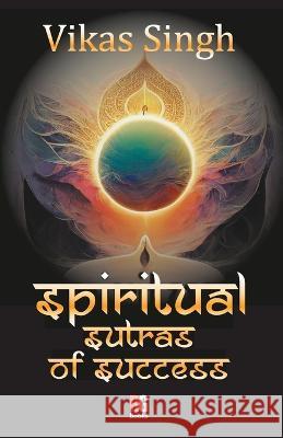 Spiritual Sutras Of Success Vikas Singh   9789395697064 Redgrab Books Pvt Ltd