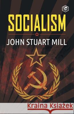 Socialism John Stuart Mill   9789395741002 Sanage Publishing