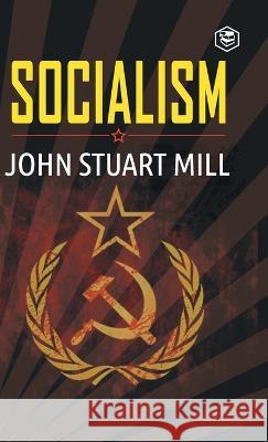 Socialism John Stuart Mill   9789395741019 Sanage Publishing House