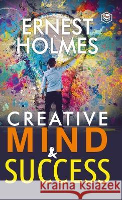 Creative Mind and Success Ernest Holmes 9789395741231 Sanage Publishing House Llp