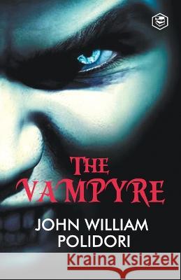 The Vampyre John William Polidori   9789395741576 Sanage Publishing House Llp