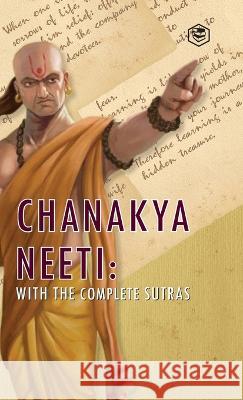 Chanakya Neeti: With The Complete Sutras Chanakya 9789395741750 Sanage Publishing House