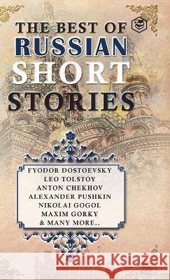 The Best Of Russian Short Stories Fyodor Dostoevsky Leo Tolstoy Anton Chekhov 9789395741828 Sanage Publishing House