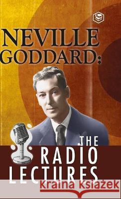 Neville Goddard: The Radio Lectures Neville Goddard 9789395741880