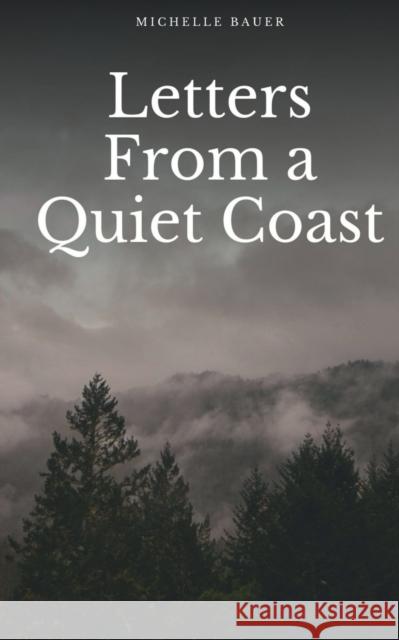 Letters from a Quiet Coast Michelle Bauer 9789395755436
