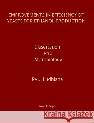Improvements in Efficiency of Yeasts for Ethanol Production Nandita Gupta   9789395766487 Devotees of Sri Sri Ravi Shankar Ashram
