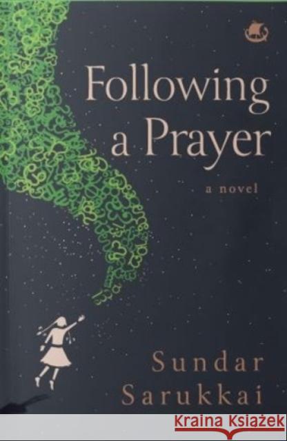 Following a Prayer: A Novel Sundar Sarukkai 9789395767125