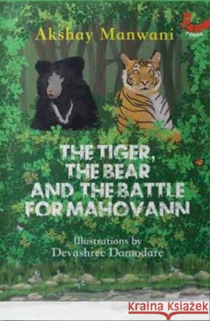 The Tiger, The Bear and The Battle for Mahovann Akshay Manwani Devashree Damodare  9789395767439