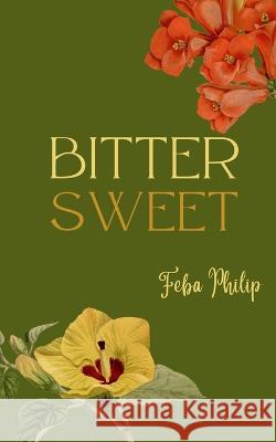 Bittersweet Feba Philip   9789395784962 Libresco Feeds Private Limited
