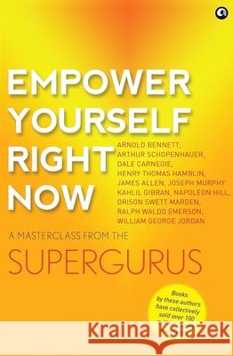 Empower Yourself Right Now: A Masterclass from the Supergurus Aleph Book Company 9789395853989