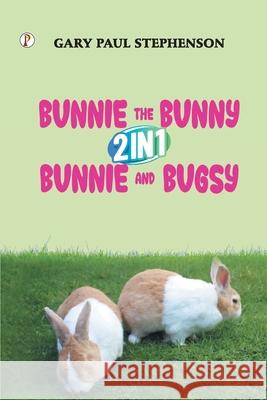 Bunnie the Bunny 2 in 1 Bunnie and Bugsy Combo Book Gary Paul Stephenson 9789395862899