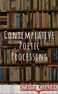 Contemplative Poetic Processing Deanne Heron   9789395950145