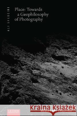 Place: Towards a Geophilosophy of Photography Shobeiri 9789400604001 Amsterdam University Press (RJ)