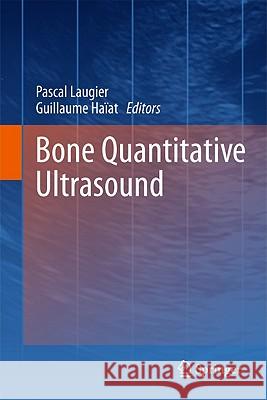 Bone Quantitative Ultrasound Pascal Laugier, Guillaume Haïat 9789400700161 Springer