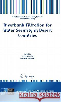 Riverbank Filtration for Water Security in Desert Countries Chittaranjan Ray Mohamed Shamrukh 9789400700253 Not Avail