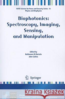 Biophotonics: Spectroscopy, Imaging, Sensing, and Manipulation Baldassare Di Bartolo John Collins 9789400700284 Not Avail