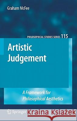Artistic Judgement: A Framework for Philosophical Aesthetics McFee, Graham 9789400700307 Not Avail