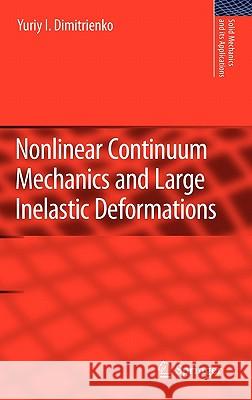 Nonlinear Continuum Mechanics and Large Inelastic Deformations Yuriy I. Dimitrienko 9789400700338 Springer