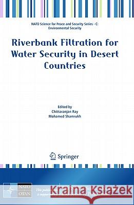 Riverbank Filtration for Water Security in Desert Countries Chittaranjan Ray Mohamed Shamrukh 9789400700390 Not Avail