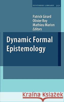 Dynamic Formal Epistemology Patrick Girard Olivier Roy Mathieu Marion 9789400700734