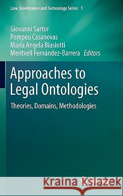 Approaches to Legal Ontologies: Theories, Domains, Methodologies Sartor, Giovanni 9789400701199 Not Avail