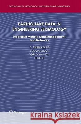 Earthquake Data in Engineering Seismology: Predictive Models, Data Management and Networks Akkar, Sinan 9789400701519 Not Avail