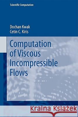 Computation of Viscous Incompressible Flows Dochan Kwak Cetin C. Kiris 9789400701922